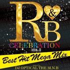 DJ OPTICAL THE M.N.B / R＆B Celebration -Best Hit Mega Mix- [CD]