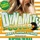 Dynamite Cover -Party Night Stage-（Produced by DJ Optical The M.N.B） [CD]