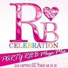 DJ OPTICAL THE M.N.B / R＆B CLELBRATION-MEGA MIX PARTY! [CD]