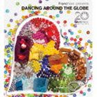 Francfranc presents DANCING AROUND THE GLOBE [CD]