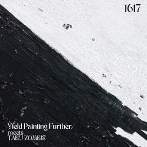 Yield Painting Further meets TABU ZOMBIE / 1617 [CD]