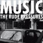 THE RUDE PRESSURES / MUSIC [CD]