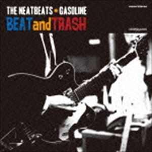 THE NEATBEATS ＆ GASOLINE / BEAT and TRASH [CD]