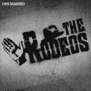 THE RODEOS / UNCHAINED [CD]