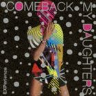 Comeback My Daughters / EXPerience [CD]