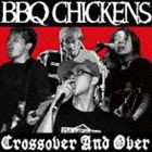 BBQ CHICKENS / Crossover And Over [CD]