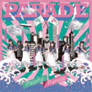 Palette Parade / PARADE（Type-A） [CD]