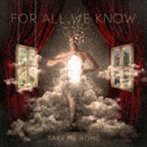 フォー・オール・ウィ・ノウ / Take Me Home [CD]