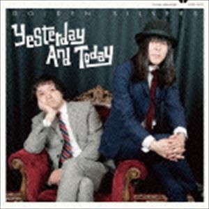 ゴールデンシルバーズ / Yesterday And Today [CD]