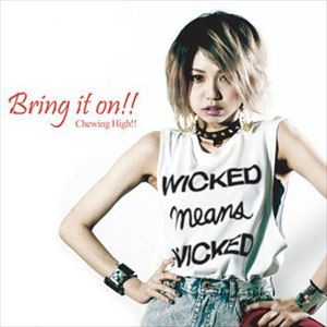 ChewingHigh!! / Bring it on!! [CD]