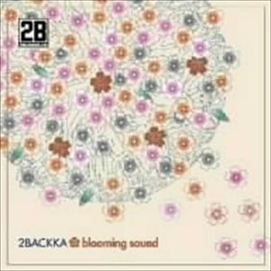 2BACKKA / blooming sound [CD]