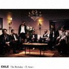 EXILE / The Birthday 〜 Ti Amo 〜（ジャケットB） [CD]