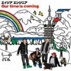 エイジア エンジニア / Our time is coming [CD]