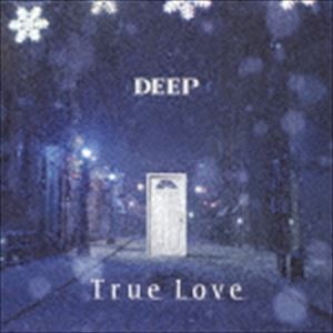 DEEP / True Love [CD]