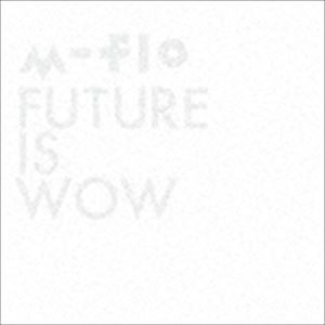 m-flo / FUTURE IS WOW（CD＋Blu-ray） [CD]
