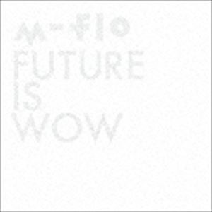 m-flo / FUTURE IS WOW（CD＋DVD） [CD]