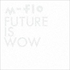 m-flo / FUTURE IS WOW [CD]