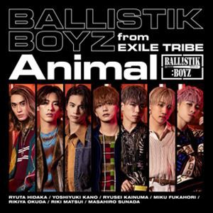 BALLISTIK BOYZ from EXILE TRIBE / Animal [CD]