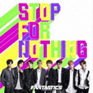 FANTASTICS from EXILE TRIBE / STOP FOR NOTHING（CD＋DVD） [CD]