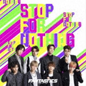 FANTASTICS from EXILE TRIBE / STOP FOR NOTHING [CD]