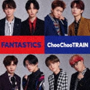 FANTASTICS from EXILE TRIBE / Choo Choo TRAIN [CD]