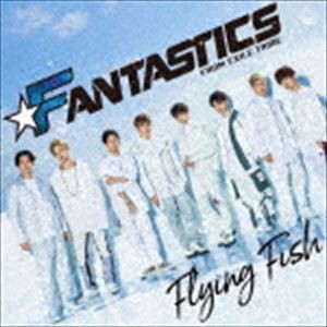 FANTASTICS from EXILE TRIBE / Flying Fish [CD]