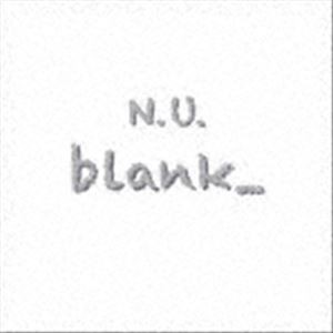 N.U. / blank＿ [CD]