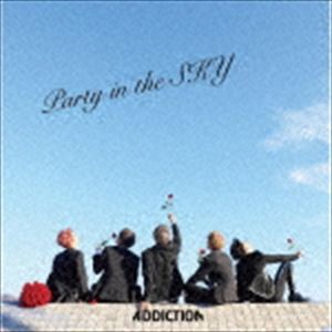 ADDICTION / Party in the SKY（Type-A） [CD]