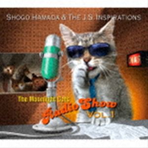 Shogo Hamada ＆ The J.S. Inspirations / The Moonlight Cats Radio Show Vol.1 [CD]
