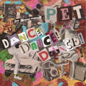 PET / DANCE! DANCE! DANCE! [CD]