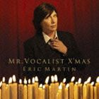 エリック・マーティン / MR.VOCALIST X’MAS [CD]