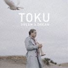 TOKU / ドリーム・ア・ドリーム（特別価格盤） [CD]