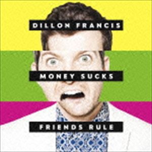 ディロン・フランシス / マネー・サックス・フレンズ・ルール（通常価格盤） [CD]