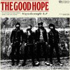 THE GOOD HOPE / Way is the straight E.P [CD]