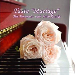 Mie Yamamoto with Miho Kotake / Taste ”Mariage” [CD]