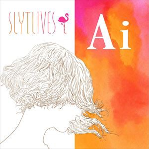 SLYTLIVES / Ai [CD]