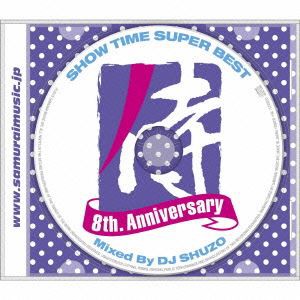 DJ SHUZO（MIX） / SHOW TIME SUPER BEST-SAMURAI MUSIC 8th. Anniversary- Mixed By DJ SHUZO [CD]