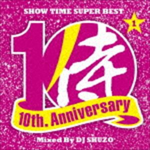 DJ SHUZO（MIX） / SHOW TIME SUPER BEST〜SAMURAI MUSIC 10th. Anniversary Part1〜 Mixed By DJ SHUZO [CD]