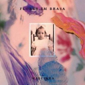 マギーニャ / FLORES EM BRASA／燃える花 [CD]