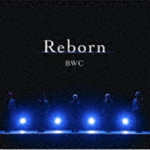 BWC / Reborn （通常盤） [CD]