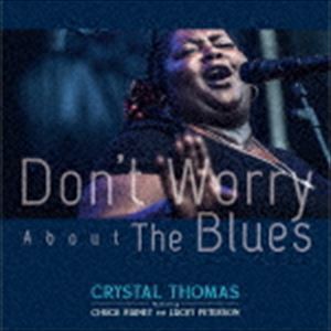 クリスタル・トーマス feat.チャック・レイニー＆ラッキー・ピータースン / Don’t Worry About The Blues [CD]