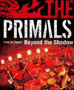 THE PRIMALS Live in Japan - Beyond the Shadow [Blu-ray]