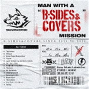 MAN WITH A MISSION / MAN WITH A ”B-SIDES ＆ COVERS” MISSION [CD]