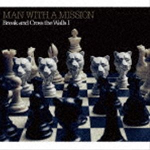 MAN WITH A MISSION / Break and Cross the Walls I（初回生産限定盤／CD＋DVD） [CD]