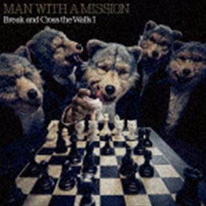 MAN WITH A MISSION / Break and Cross the Walls I（通常盤） [CD]