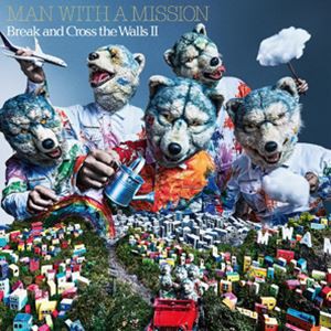 MAN WITH A MISSION / Break and Cross the Walls II（通常盤） [CD]