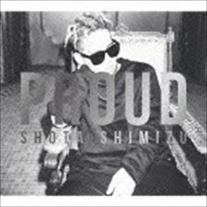 清水翔太 / PROUD（初回生産限定盤／CD＋DVD） [CD]