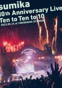 sumika 10th Anniversary Live『Ten to Ten to 10』2023.05.14 at YOKOHAMA STADIUM（初回生産限定盤） [Blu-ray]