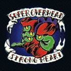 SUPER OVERHEAD / STRONG HEART [CD]