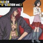 BLEACH “B” STATION VOL.1 [CD]